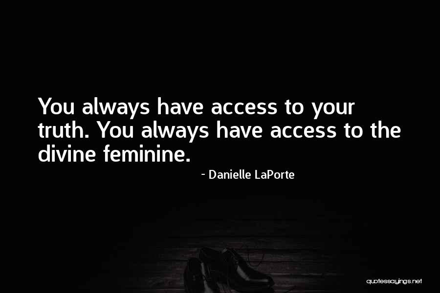 The Divine Feminine Quotes By Danielle LaPorte The Divine Feminine Quotes By Danielle LaPorte