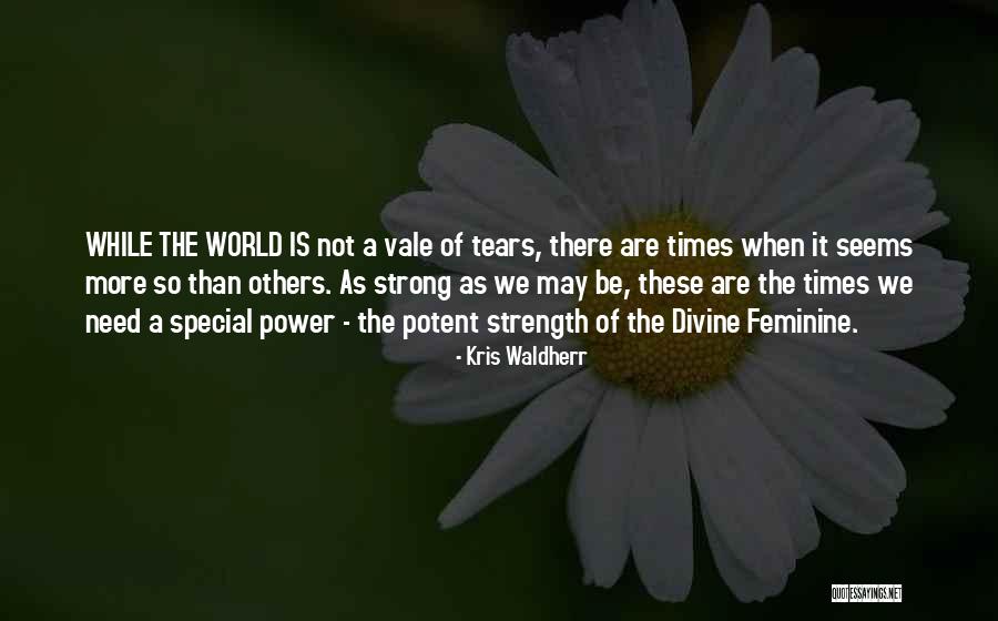 The Divine Feminine Quotes By Kris Waldherr The Divine Feminine Quotes By Kris Waldherr