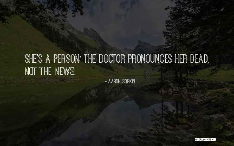 The Doctor To The Dead Quotes By Aaron Sorkin The Doctor To The Dead Quotes By Aaron Sorkin