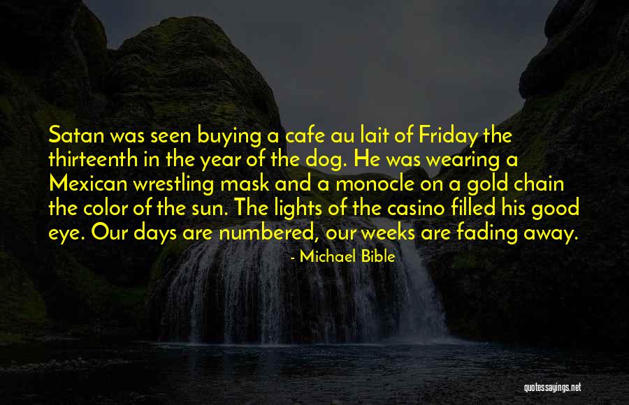 The Dog Days Quotes By Michael Bible