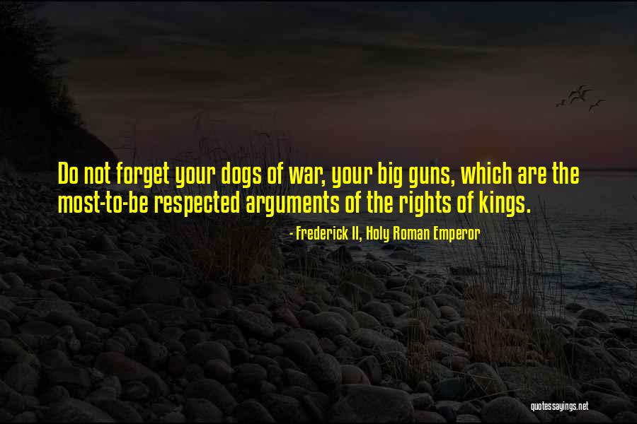 The Dogs Of War Quotes By Frederick II, Holy Roman Emperor