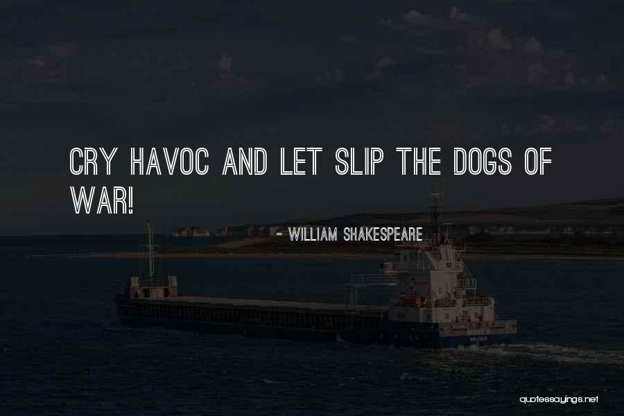 The Dogs Of War Quotes By William Shakespeare