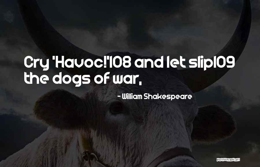 The Dogs Of War Quotes By William Shakespeare