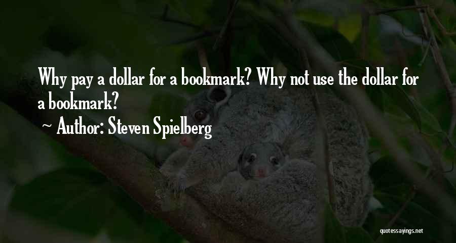 The Dollar Quotes By Steven Spielberg