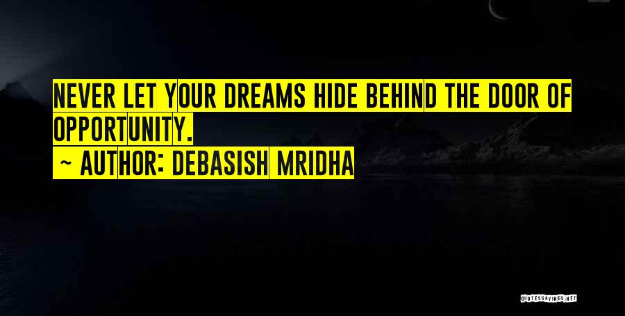 The Door Of Opportunity Quotes By Debasish Mridha