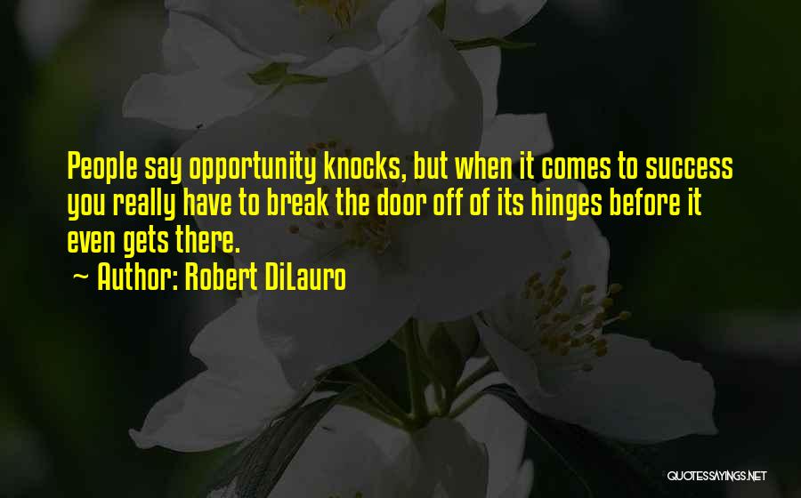 The Door Of Opportunity Quotes By Robert DiLauro