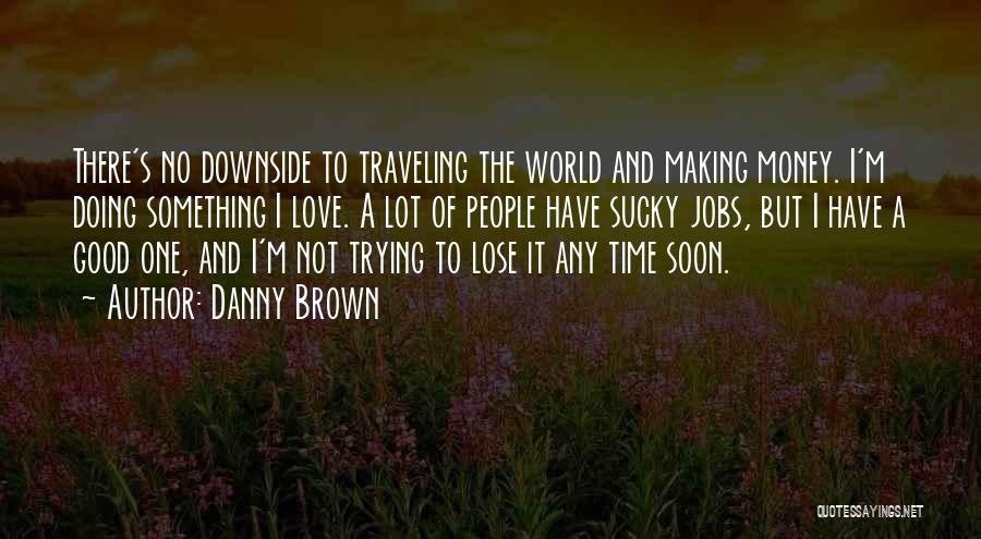 The Downside Of Love Quotes By Danny Brown