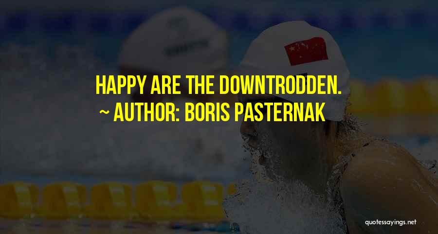 The Downtrodden Quotes By Boris Pasternak
