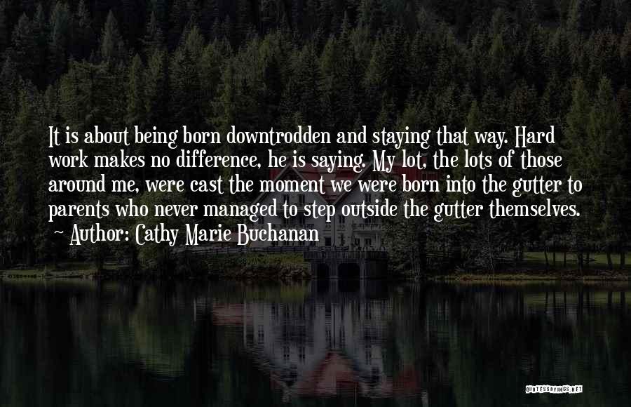 The Downtrodden Quotes By Cathy Marie Buchanan