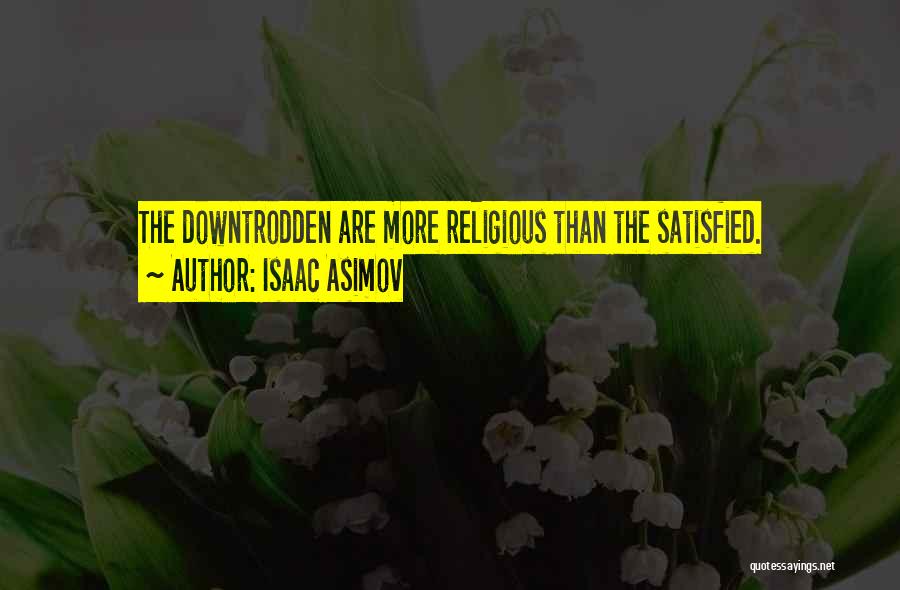 The Downtrodden Quotes By Isaac Asimov