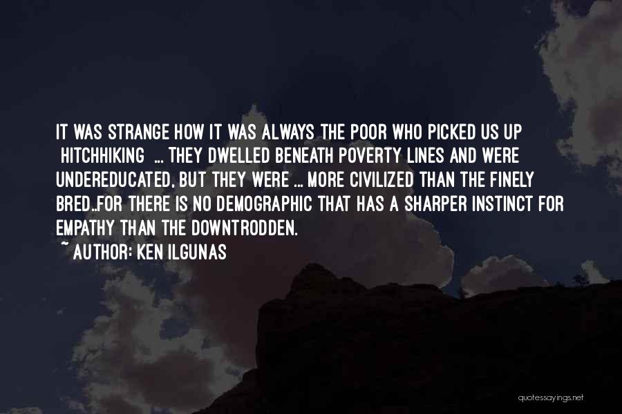 The Downtrodden Quotes By Ken Ilgunas