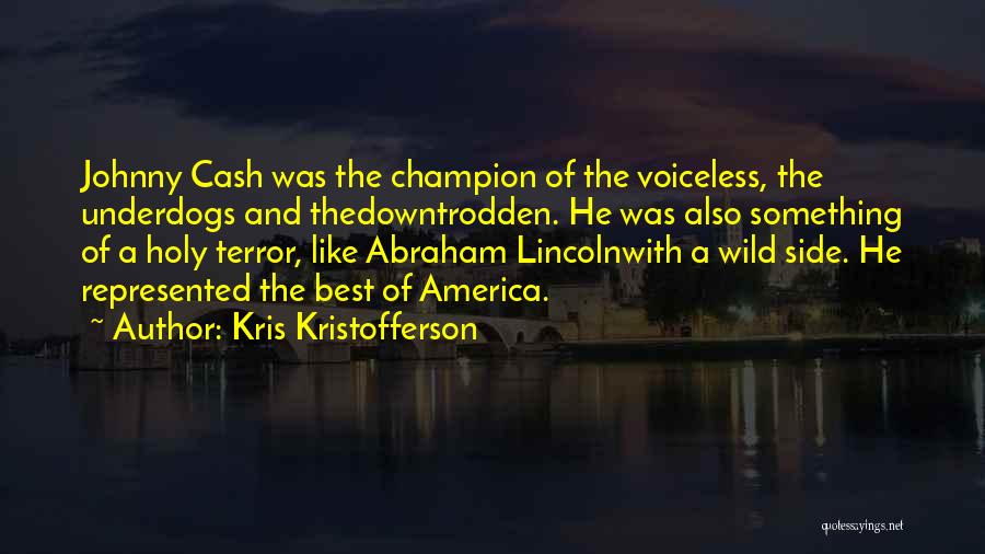 The Downtrodden Quotes By Kris Kristofferson