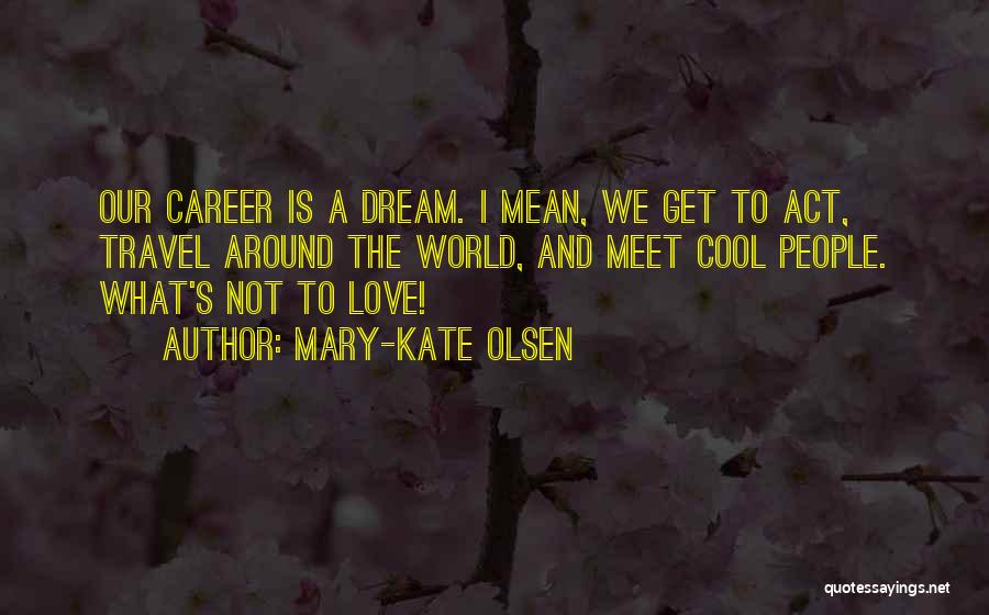 The Dream Act Quotes By Mary-Kate Olsen