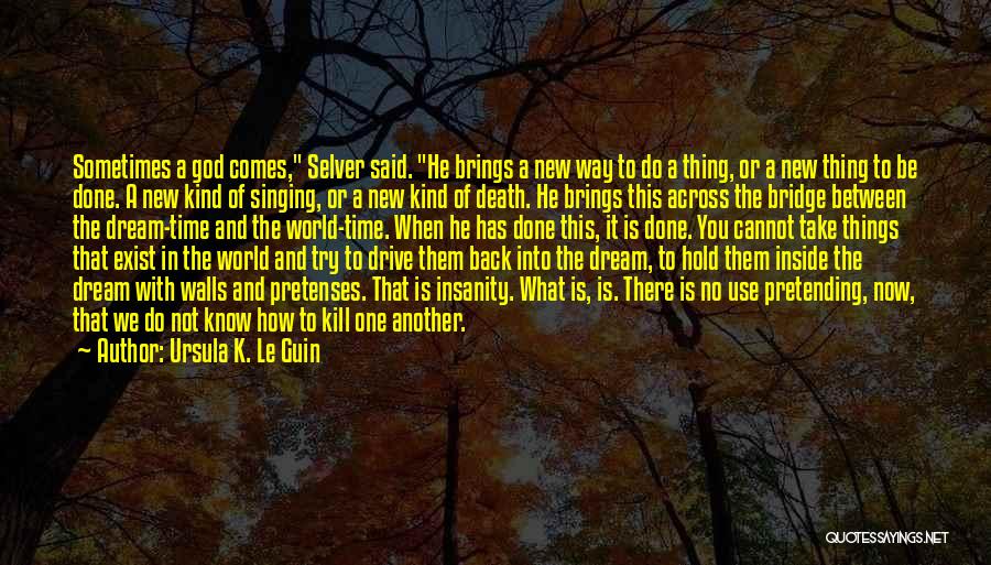 The Dream In Between The World And Me Quotes By Ursula K. Le Guin