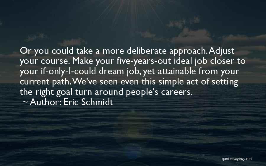 The Dream Job Quotes By Eric Schmidt