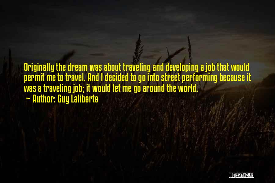 The Dream Job Quotes By Guy Laliberte