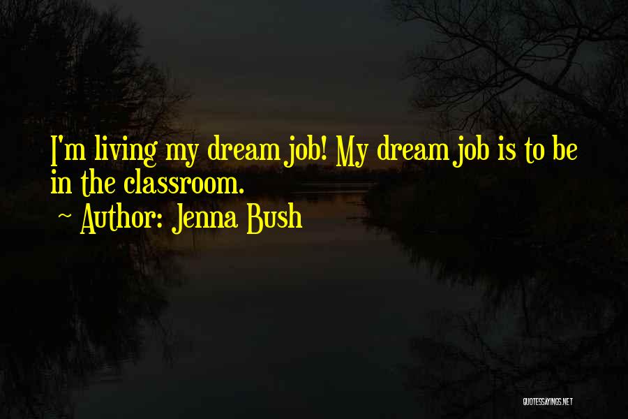 The Dream Job Quotes By Jenna Bush