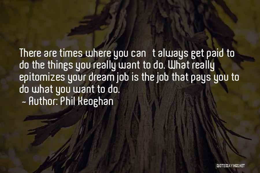 The Dream Job Quotes By Phil Keoghan