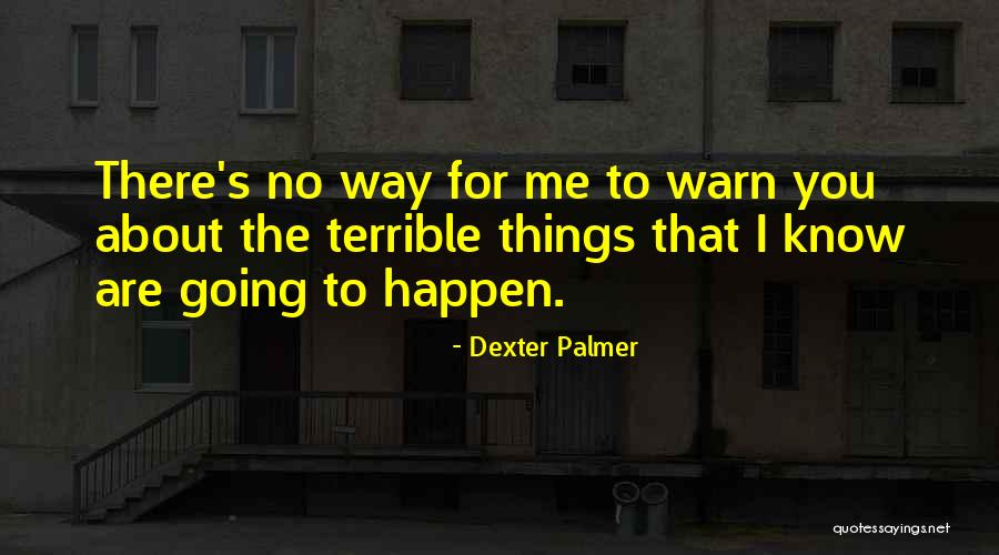 The Dream Of Perpetual Motion Quotes By Dexter Palmer The Dream Of Perpetual Motion Quotes By Dexter Palmer