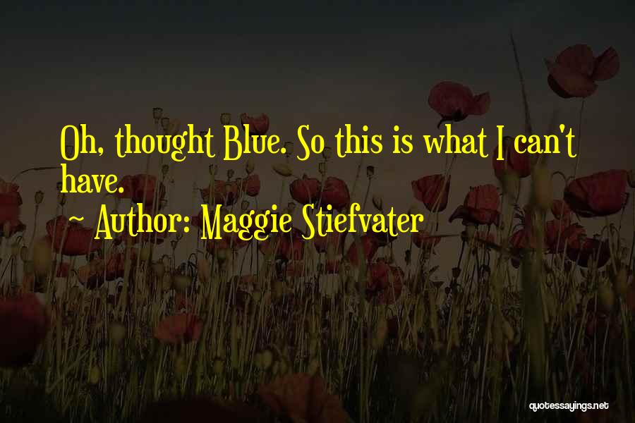 The Dream Thieves Maggie Stiefvater Quotes By Maggie Stiefvater
