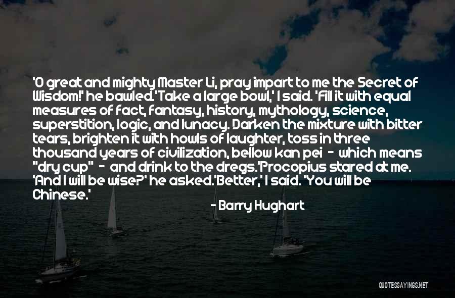 The Dregs Quotes By Barry Hughart The Dregs Quotes By Barry Hughart
