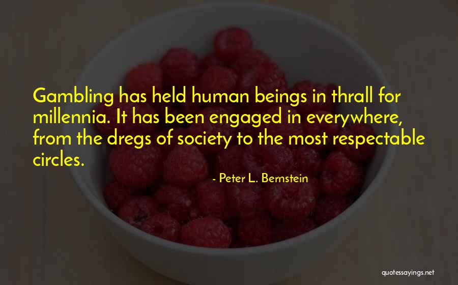 The Dregs Quotes By Peter L. Bernstein The Dregs Quotes By Peter L. Bernstein