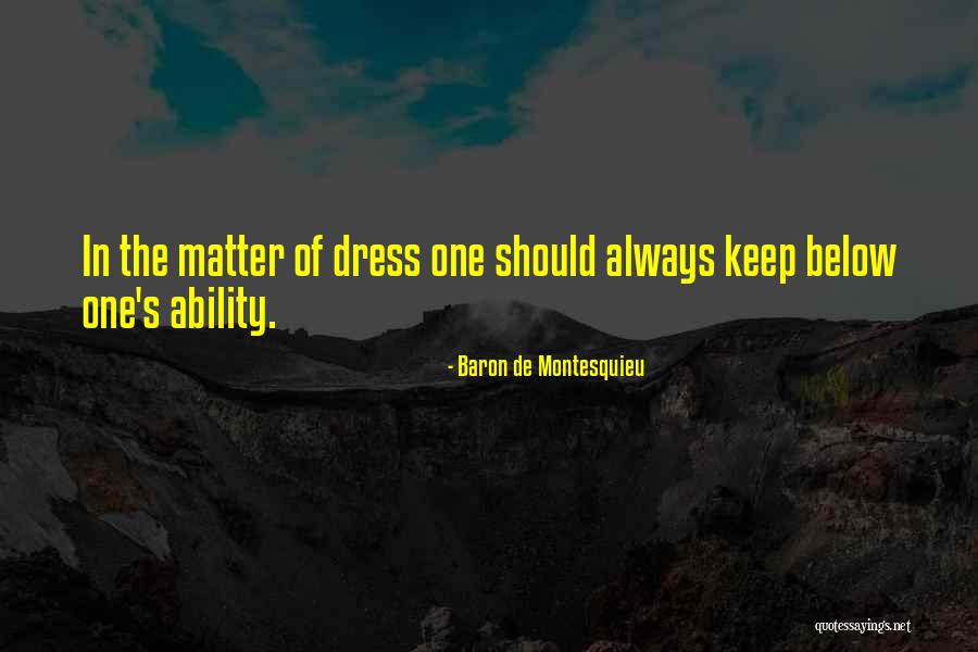 The Dress Quotes By Baron De Montesquieu