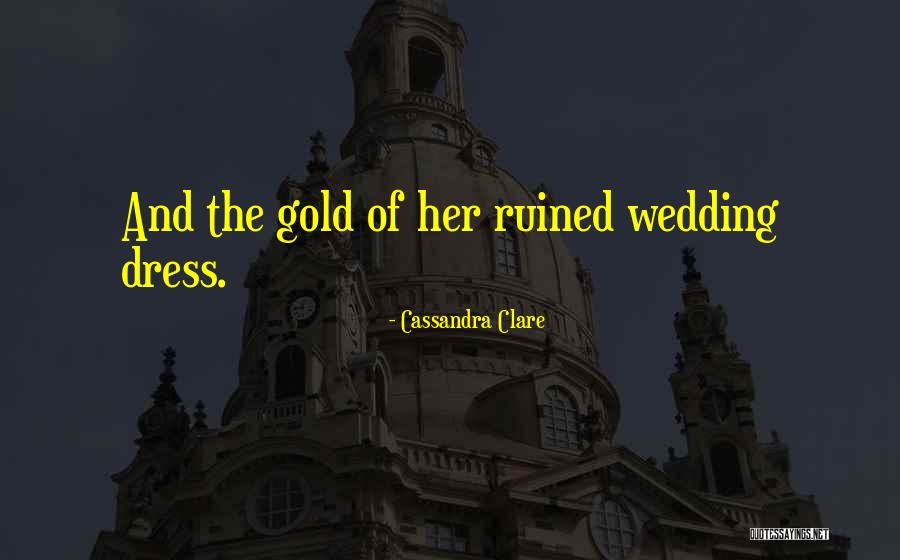 The Dress Quotes By Cassandra Clare