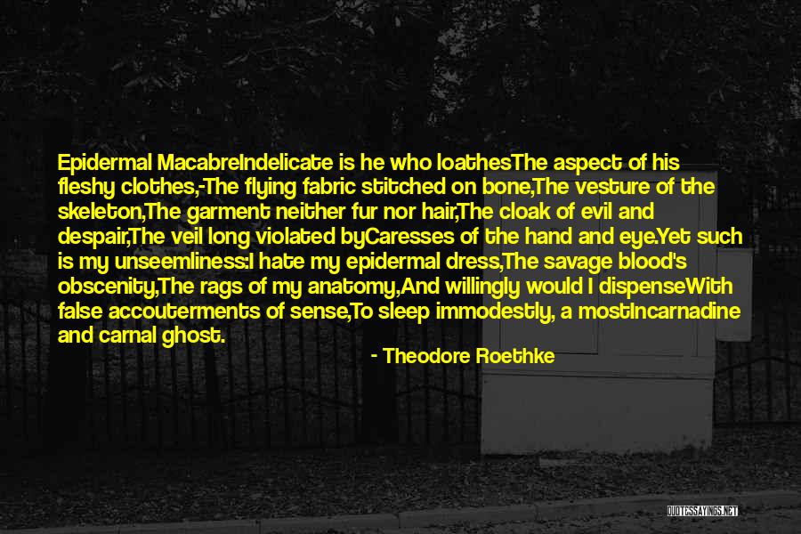 The Dress Quotes By Theodore Roethke The Dress Quotes By Theodore Roethke