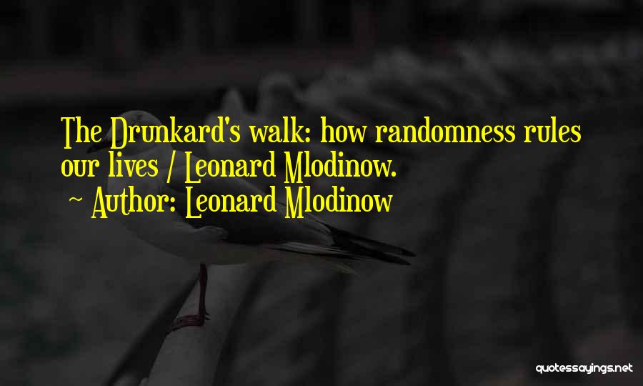 The Drunkard's Walk Quotes By Leonard Mlodinow