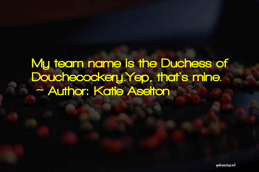 The Duchess Quotes By Katie Aselton