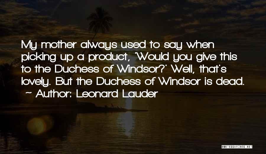 The Duchess Quotes By Leonard Lauder