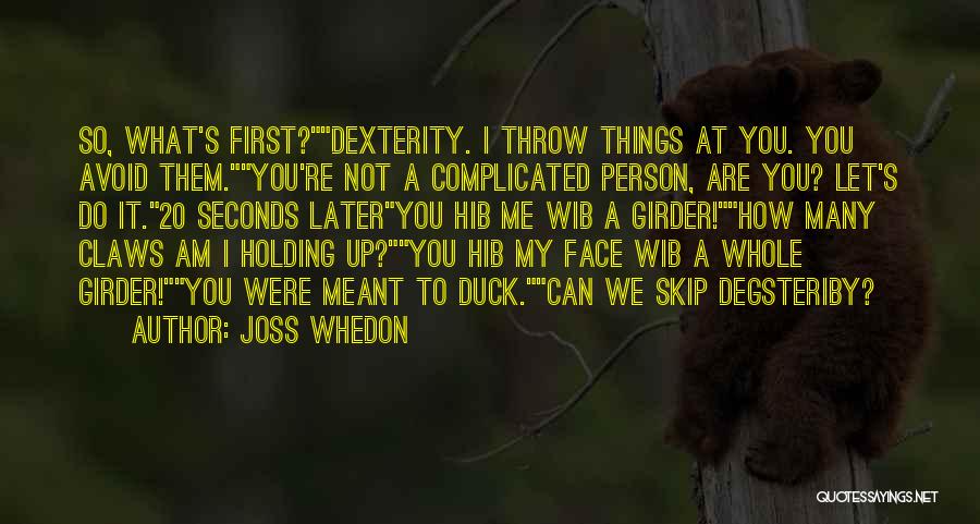 The Duck Face Quotes By Joss Whedon