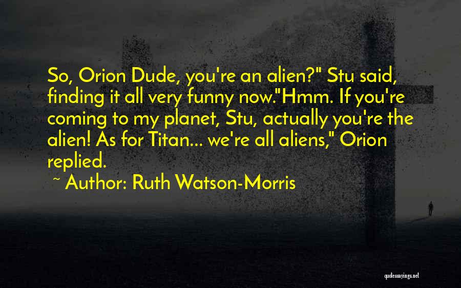 The Dude Funny Quotes By Ruth Watson-Morris