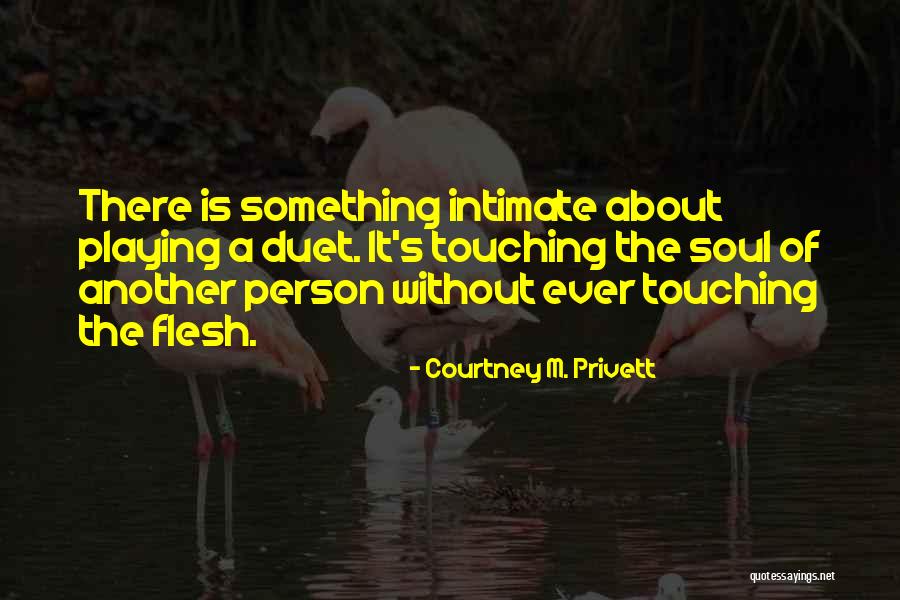 The Duet Quotes By Courtney M. Privett The Duet Quotes By Courtney M. Privett