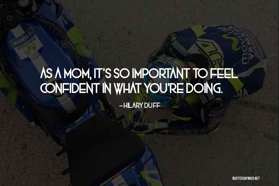 The Duff Mom Quotes By Hilary Duff The Duff Mom Quotes By Hilary Duff