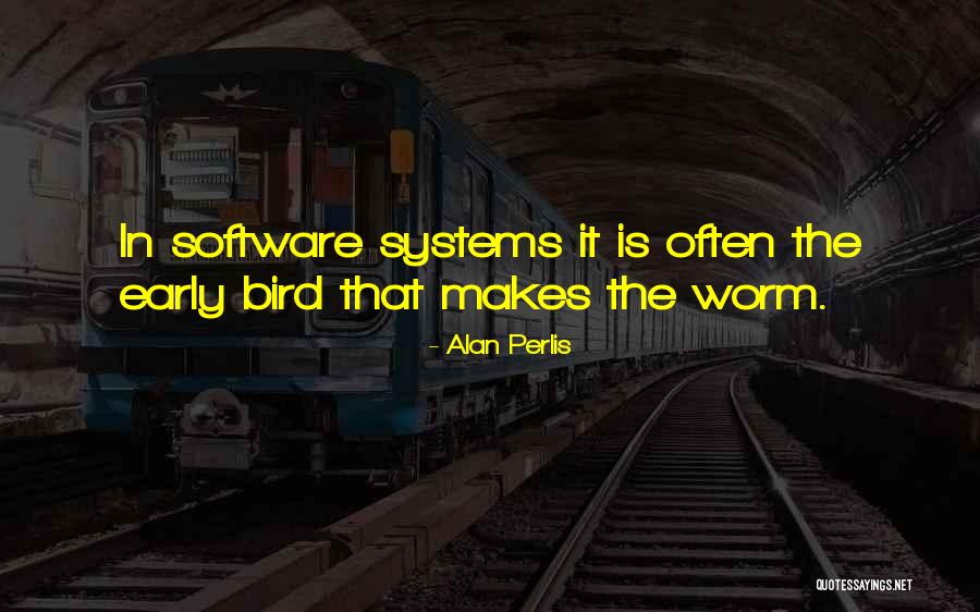 The Early Bird Gets The Worm Quotes By Alan Perlis