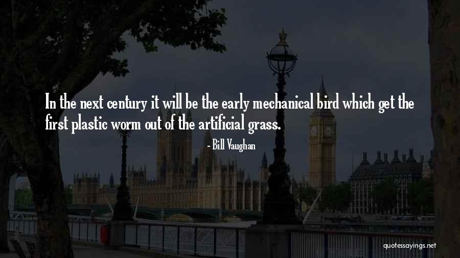 The Early Bird Gets The Worm Quotes By Bill Vaughan The Early Bird Gets The Worm Quotes By Bill Vaughan