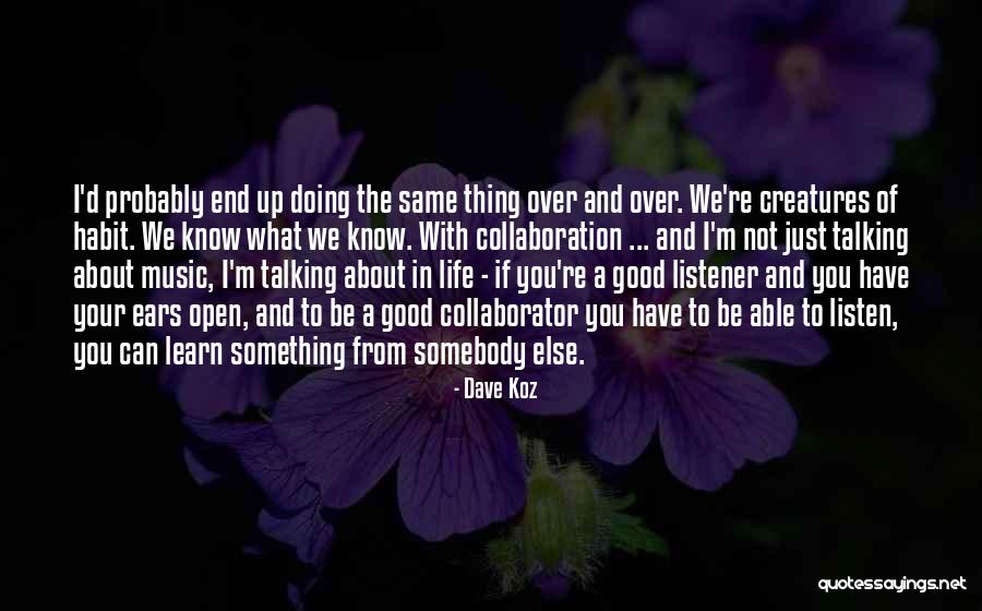 The Ears Of The Listener Quotes By Dave Koz The Ears Of The Listener Quotes By Dave Koz