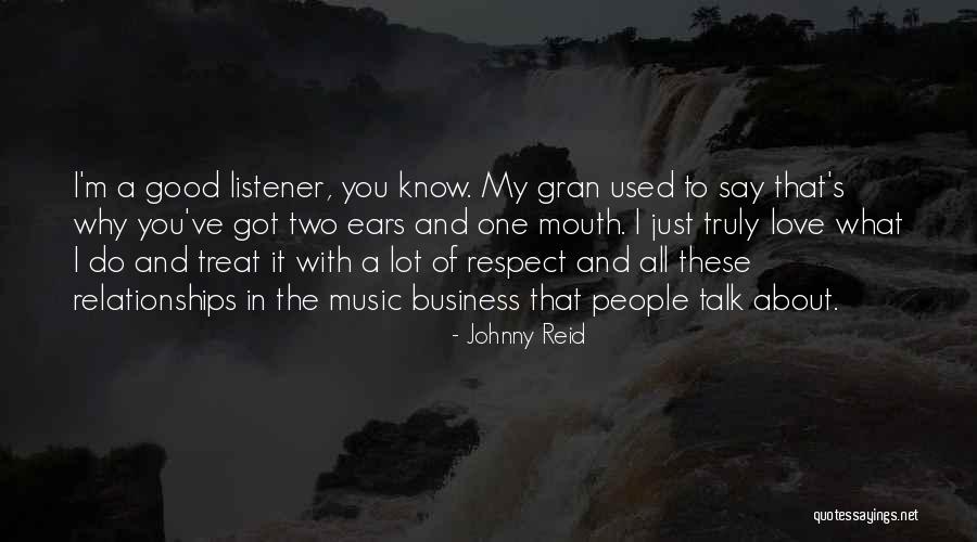 The Ears Of The Listener Quotes By Johnny Reid The Ears Of The Listener Quotes By Johnny Reid
