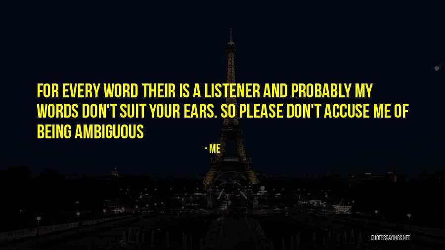 The Ears Of The Listener Quotes By Me The Ears Of The Listener Quotes By Me