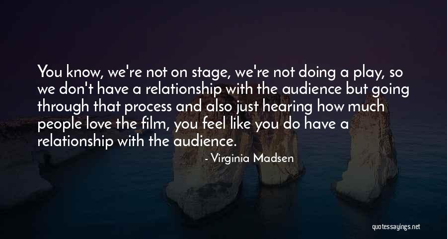 The Ears Of The Listener Quotes By Virginia Madsen The Ears Of The Listener Quotes By Virginia Madsen