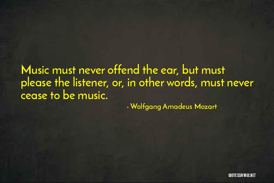 The Ears Of The Listener Quotes By Wolfgang Amadeus Mozart The Ears Of The Listener Quotes By Wolfgang Amadeus Mozart
