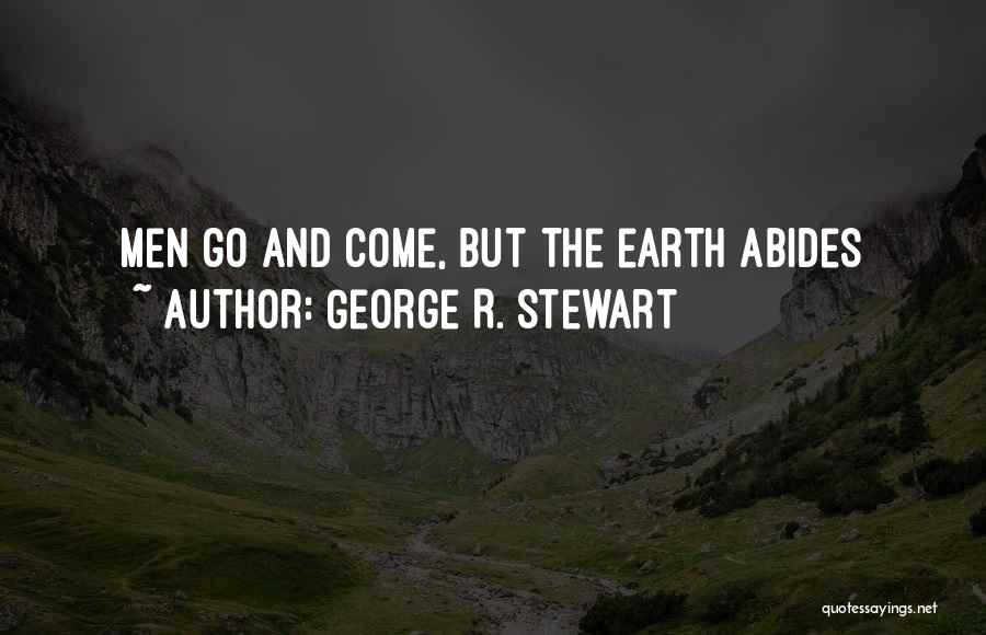 The Earth Abides Quotes By George R. Stewart