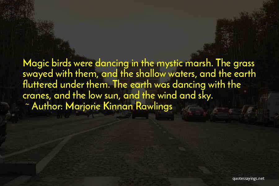 The Earth And Sun Quotes By Marjorie Kinnan Rawlings