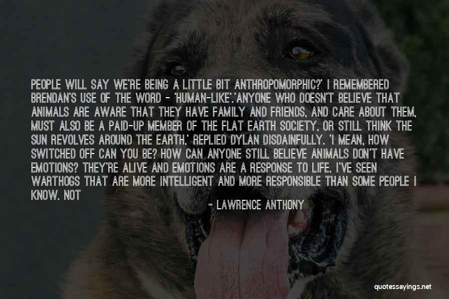 The Earth Being Flat Quotes By Lawrence Anthony The Earth Being Flat Quotes By Lawrence Anthony
