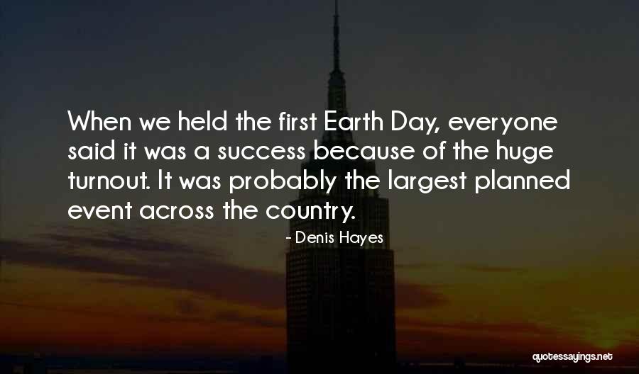 The Earth Day Quotes By Denis Hayes