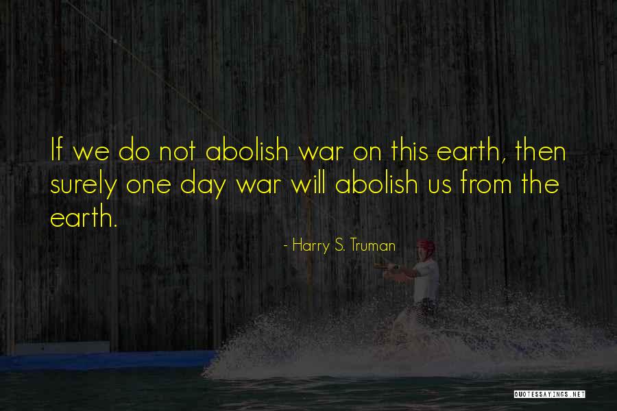 The Earth Day Quotes By Harry S. Truman