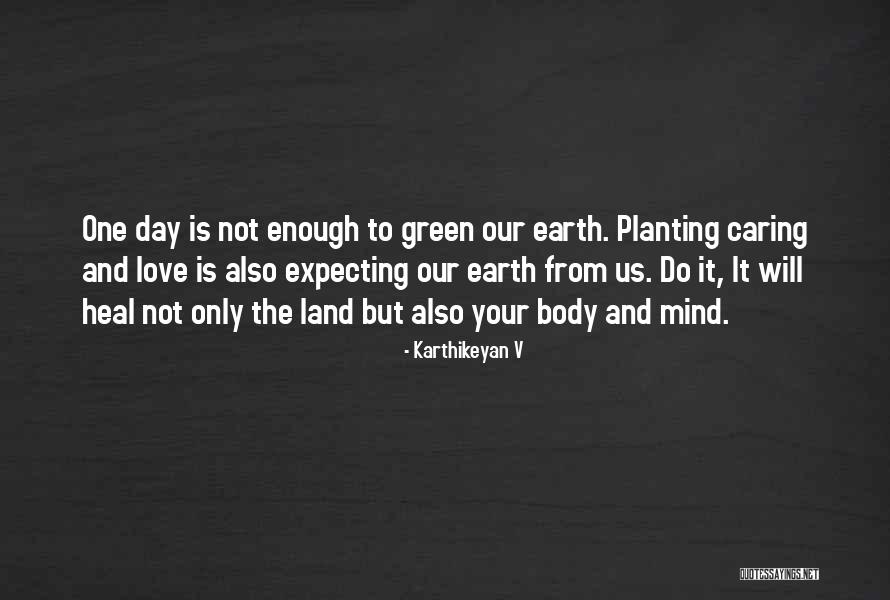 The Earth Day Quotes By Karthikeyan V