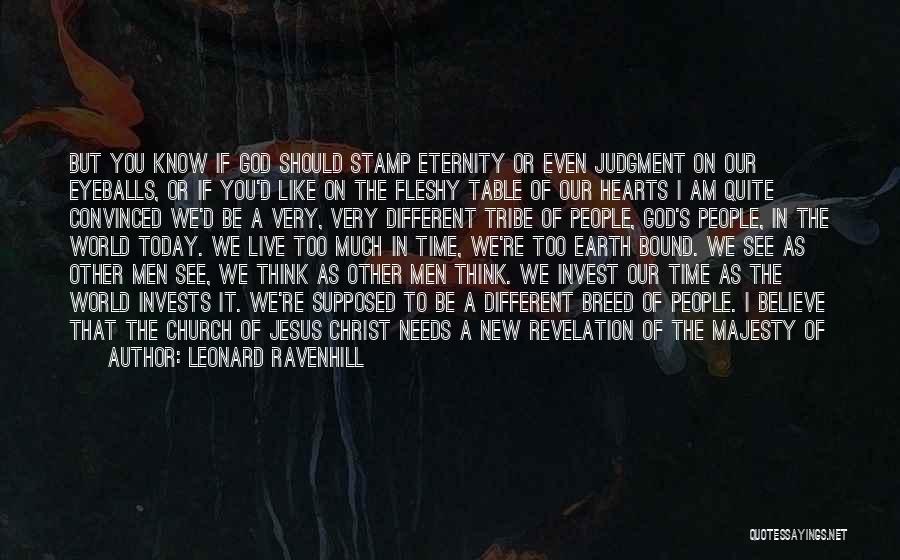 The Earth Day Quotes By Leonard Ravenhill